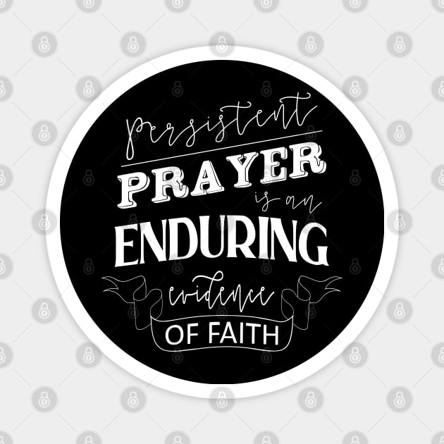 Persistent prayer is an enduring evidence of faith, Quotes of inspiration and hope, Magnet by FlyingWhale369